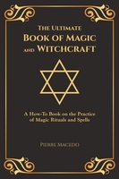 The Ultimate Book of Magic and Witchcraft